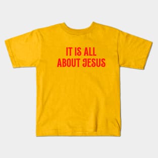 It Is All About Jesus Kids T-Shirt